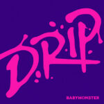 آهنگ DRIP از BABYMONSTER