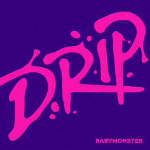 آهنگ DRIP از BABYMONSTER